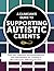 A Clinician’s Guide to Supporting Autistic Clients by Amy Marschall