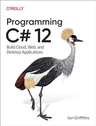 Programming C# 12: Build Cloud, Web, and Desktop Applications (Paperback)