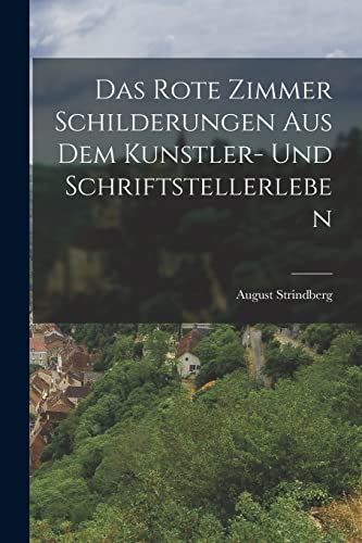 Das Rote Zimmer Schilderungen aus dem Kunstler- und Schriftstellerleben