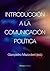 Introducción a la comunicación política: Nueva edición