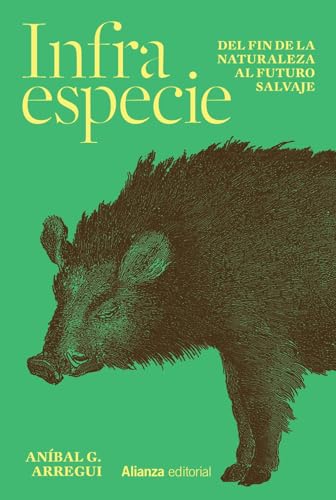 Infraespecie: Del fin de la naturaleza al futuro salvaje (Paperback)