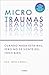 Microtraumas: Reconoce y combate los devastadores efectos de las pequeñas heridas cotidianas / Tiny Traumas (Spanish Edition)