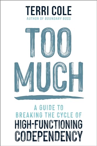 Too Much: A Guide to Breaking the Cycle of High-Functioning Codependency (Hardcover)