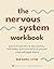The Nervous System Workbook: Practical Exercises to Ease Anxiety, Find Safety, and Come Home to Yourself Using Polyvagal Theory
