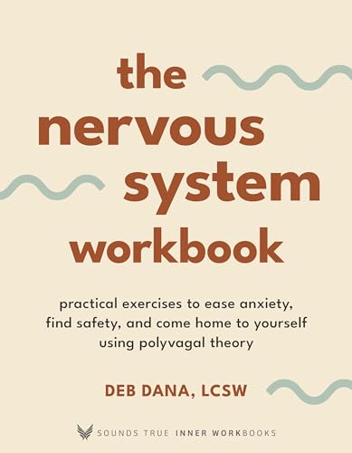 The Nervous System Workbook: Practical Exercises to Ease Anxiety, Find Safety, and Come Home to Yourself Using Polyvagal Theory (Paperback)