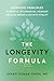 The Longevity Formula: Ayurvedic Principles to Reduce Inflammation, Increase Cellular Repair, and Live with Vitality