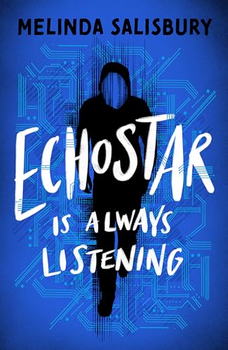 EchoStar: A gripping teen thriller about the dark underbelly of new technologies (Kindle Edition)