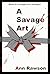 A Savage Art : A gripping a...