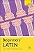 Beginners' Latin: Learn faster. Remember more. (Teach Yourself)
