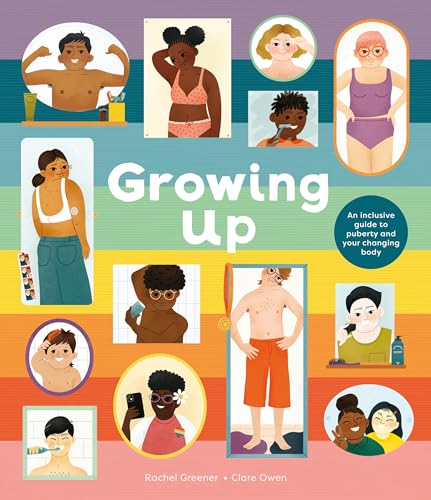 Growing Up: An Inclusive Guide to Puberty and Your Changing Body (Hardcover)