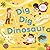 Dig, Dig, Dinosaur