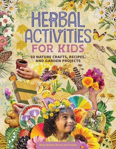 Herbal Activities for Kids: 50 Nature Crafts, Recipes, and Garden Projects (Paperback)