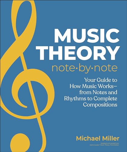 Music Theory Note by Note: Your Guide to How Music Worksâ€”From Notes and Rhythms to Complete Compositions (Paperback)