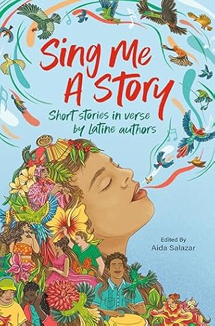 Sing Me A Story: Short Stories in Verse by Latine Authors