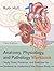 Anatomy, Physiology, and Pathology Workbook, Third Edition: Study Tools, Practices, and Exercises for Students to Understand the Human Body