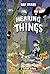Hearing Things: TOON Level Two (Toon Books)