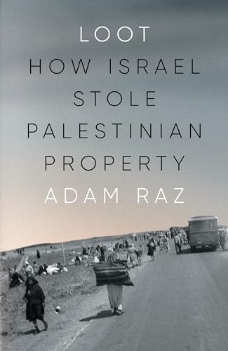 Loot: How Israel Stole Palestinian Property (Hardcover)