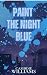 Paint the Night Blue (Color the Night Book 1)