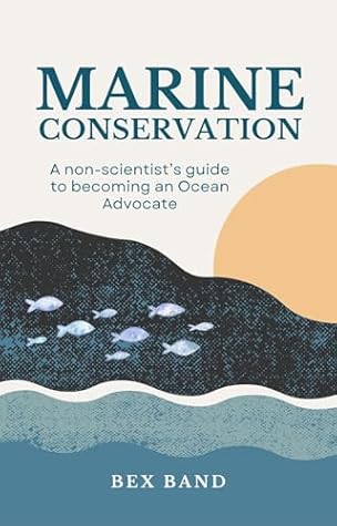 Marine Conservation: A non-scientist's guide to becoming an Ocean Advocate