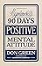 Napoleon Hill's 90 Days to a Positive Mental Attitude by Don Green