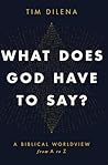 What Does God Have to Say? A Biblical Worldview from A to Z
