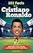 101 Facts About Cristiano Ronaldo - Essential Trivia, Stories... by Falcon Focus