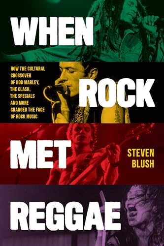 When Rock Met Reggae: How the Cultural Crossover of Bob Marley, The Clash, The Specials and More Changed the Face of Rock Music (Paperback)