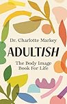 Adultish: The Bod...