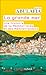 La grande mer: Une histoire de la Méditerranée et des Méditerranéens