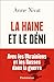 La Haine et le Déni: Avec l...