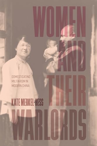 Women and Their Warlords: Domesticating Militarism in Modern China (Hardcover)