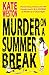 Murder on a Summer Break: The most addictive and outrageously funny new YA crime thriller of 2024!