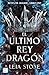 El último rey dragón (Reyes de Avalier #1)