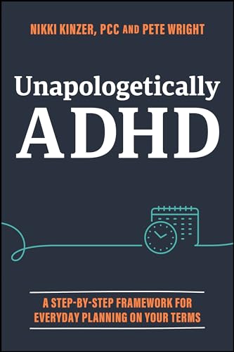 Unapologetically ADHD: A Step-by-Step Framework For Everyday Planning On Your Terms (Hardcover)