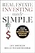 Real Estate Investing Made Simple: Your Guide to Building and Growing Wealth