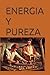 ENERGIA Y PUREZA