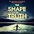 The Shape of Truth