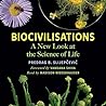 Biocivilisations: A New Look at the Science of Life