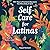 Self-Care for Latinas: 100+...