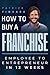 How to Buy a Franchise: Emp...