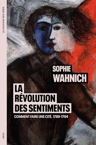 La Révolution des sentiments: Comment faire une cité. 1789-1794 (Paperback)