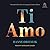 Ti Amo