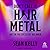 Don't Call It Hair Metal: A...