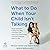 What to Do When Your Child Isn't Talking by Tracey Blake
