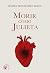 Morir como Julieta by Haizea Trouillhet Arana