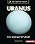 Uranus: The Sideways Planet (Exploring Our Solar System with The Planetary Society ®)