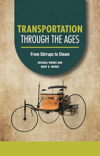 Transportation through the Ages: From Stirrups to Steam (Technology through the Ages)