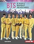 BTS: K-Pop's Biggest Headliners