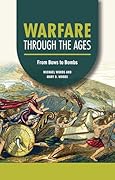 Warfare through the Ages: From Bows to Bombs