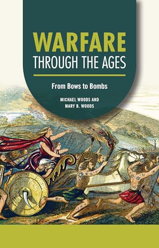 Warfare through the Ages: From Bows to Bombs (Technology through the Ages)